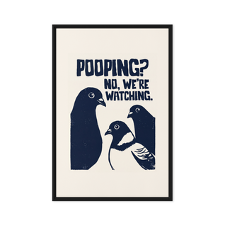 Pooping? No, We're Watching. Framed canvas