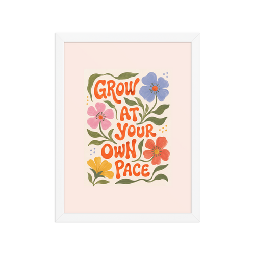 Grow At Your Own Pace Framed Art Print