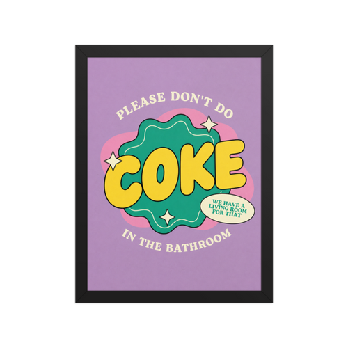 Please Don't Do Coke In The Bathroom Framed Art Print