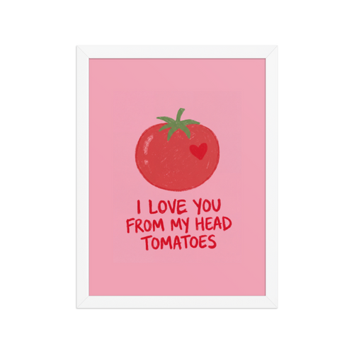 I Love You From My Head Tomatoes Framed Art Print