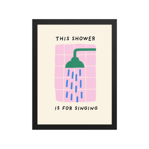 This Shower Is For Singing Framed Art Print