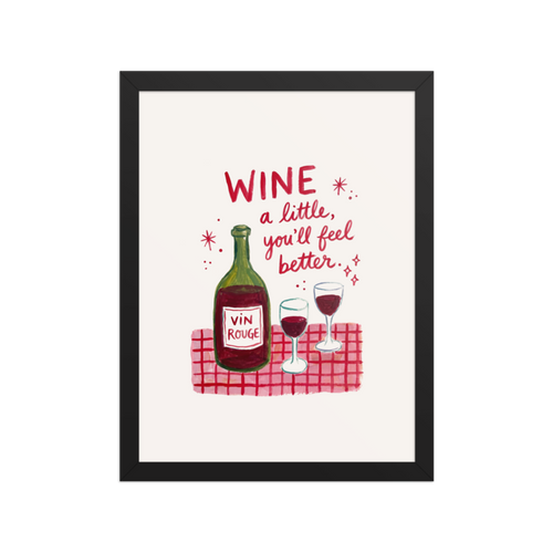 Wine a Little, You'll Feel Better Framed Art Print