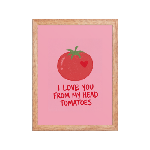 I Love You From My Head Tomatoes Framed Art Print