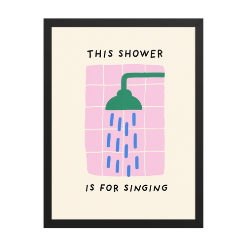 This Shower Is For Singing Framed Art Print