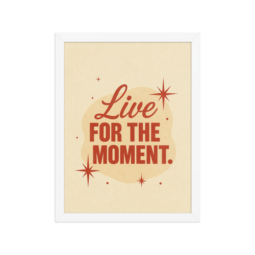 Live for the Moment Framed Art Print