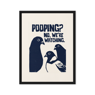 Pooping? No, We're Watching. Framed canvas