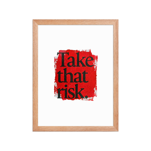 Take That Risk Framed Art Print
