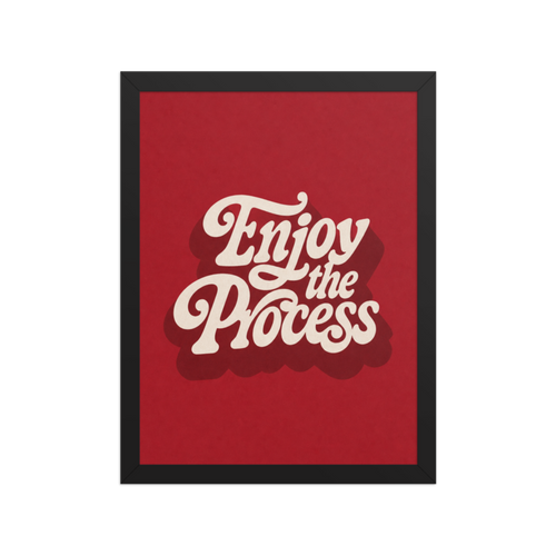 Enjoy the Process Framed Art Print