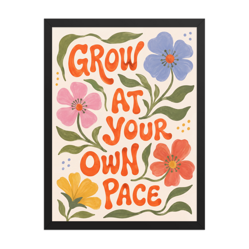 Grow At Your Own Pace Framed Art Print
