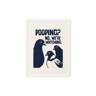 Pooping? No, We're Watching. Framed canvas