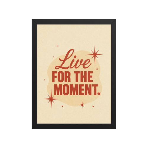 Live for the Moment Framed Art Print