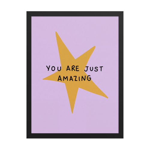 You Are Just Amazing Framed Art Print