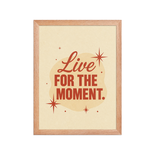 Live for the Moment Framed Art Print