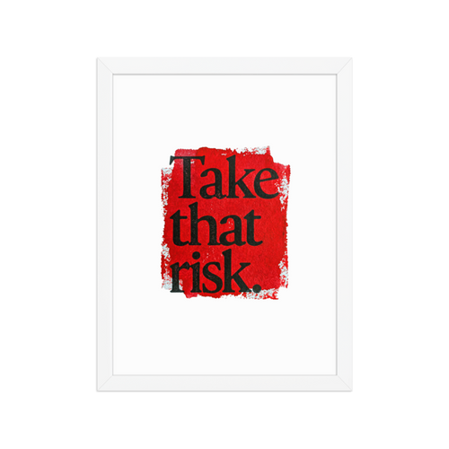 Take That Risk Framed Art Print