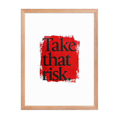 Take That Risk Framed Art Print
