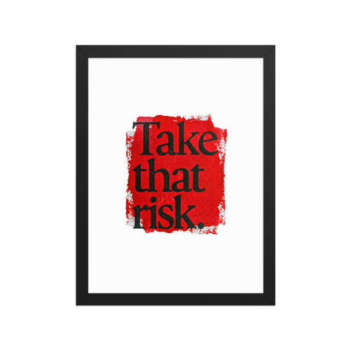 Take That Risk Framed Art Print