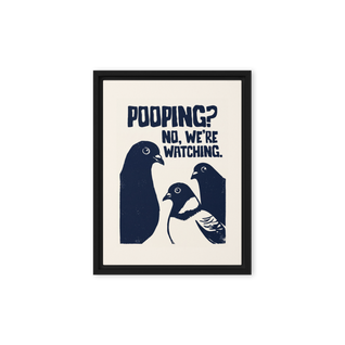 Pooping? No, We're Watching. Framed canvas