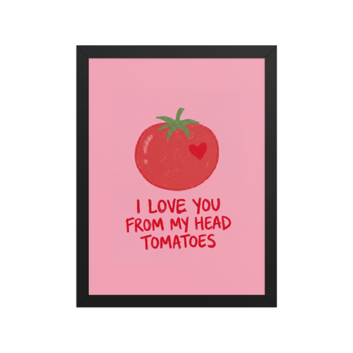 I Love You From My Head Tomatoes Framed Art Print