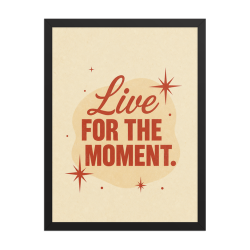Live for the Moment Framed Art Print