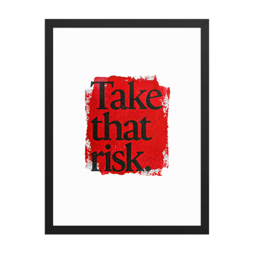 Take That Risk Framed Art Print