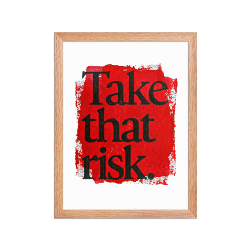 Take That Risk Framed Art Print