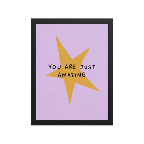 You Are Just Amazing Framed Art Print
