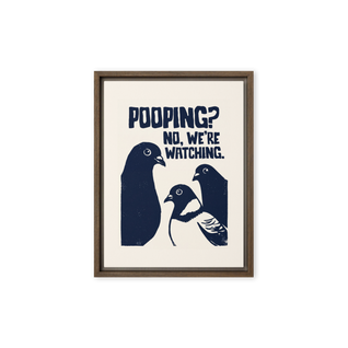 Pooping? No, We're Watching. Framed canvas