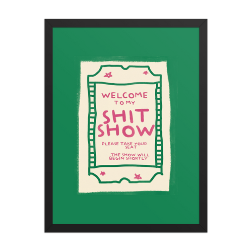 Welcome To My Shit Show Framed Art Print