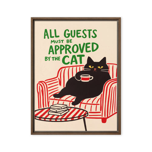 All Guests Must be approved by the Cat Framed canvas